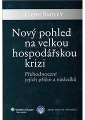 kniha Nový pohled na velkou hospodářskou krizi přehodnocení jejích příčin a následků, Wolters Kluwer 2009