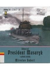 kniha Hlídková loď President Masaryk v pohledu techniky, Mare-Czech 2004