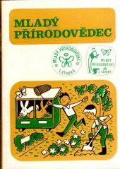 kniha Mladý přírodovědec rady a pokyny vedoucím pionýrských oddílů k přípravě pionýrů na získání zájmového odznaku Mladý přírodovědec, Mladá fronta 1983