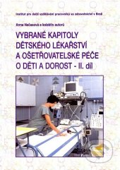 kniha Vybrané kapitoly dětského lékařství a ošetřovatelské péče o děti a dorost. Díl 2, Institut pro další vzdělávání pracovníků ve zdravotnictví 1996