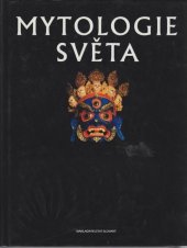 kniha Mytologie světa ilustrovaný průvodce, Slovart 1997