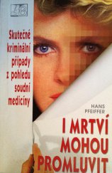 kniha I mrtví mohou promluvit skutečné kriminální případy z pohledu soudní medicíny, Littera Bohemica 1997