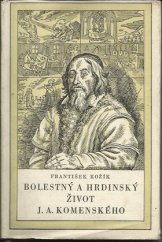 kniha Bolestný a hrdinský život J.A. Komenského, Státní pedagogické nakladatelství 1960