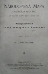 kniha Národopisná mapa uherských Slováků na základě sčítání lidu z roku 1900= Etnografičeskaja karta vengerskich' Slovakov' sostavlena na osnovaniji perepisi 1900 g., Národopisná společnost čsl. 1903