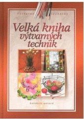 kniha Velká kniha výtvarných technik, CPress 2007