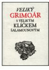 kniha Veliký grimoár s velikým klíčkem Šalamounovým a černou magií aneb silami pekelnými velikého Agrippy, k objevení všech skrytých pokladů a ke zkrocení všech Duchů; včetně několika dalších kouzel, Lege artis 1998