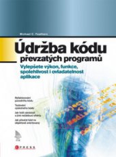 kniha Údržba kódu převzatých programů, CPress 2009