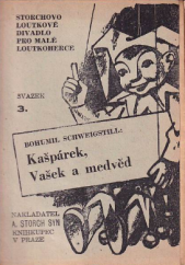 kniha Kašpárek, Vašek a medvěd, aneb jak udělal Vašek prince z medvěda Pohádka o 3 dějstvích, A. Storch syn 1946