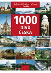 kniha 1000 divů Česka [nejkrásnější výtvory přírody i člověka], Knižní klub 2008