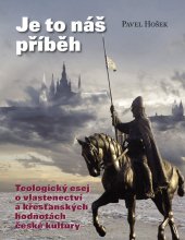 kniha Je to náš příběh Teologický esej o vlastenectví a křesťanských hodnotách české kultury, Centrum pro studium demokracie a kultury 2018