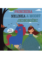 kniha Princezna Nelinka a modrý jednorožec, Pikola 2019