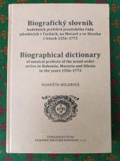 kniha Biografický slovník hudebních prefektů jezuitského řádu působících v Čechách, na Moravě a ve Slezsku v letech 1556-1773 = Biographical dictionary of musical prefects of the Jesuit order active in Bohemia, Moravia and Silesia in the years 1556-1773, Etnologický ústav Akademie věd České republiky 2009