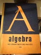 kniha Algebra pro střední školy pro pracující, SPN 1964