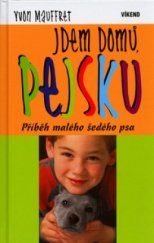 kniha Jdem domů, pejsku příběh malého šedého psa, Víkend  2005