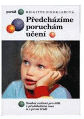 kniha Předcházíme poruchám učení soubor cvičení pro děti v předškolním roce a v první třídě, Portál 2007