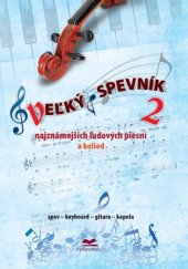 kniha Veľký spevník 2 najznámejších ľudových piesní a kolied spev, keyboard, gitara, kapela, Matica slovenská 2016