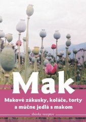kniha Mak Makové zákusky, koláče, torty a múčne jedlá s makom, Elist 2019