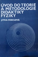 kniha Úvod do teorie a metodologie didaktiky fyziky vysokošk. učebnice pro posl. fakult připravujících učitele, SPN 1982