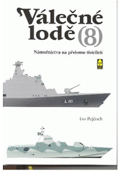 kniha Válečné lodě. 8, - Námořnictva na přelomu tisíciletí, Ares 2008