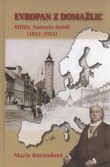 kniha Evropan z Domažlic MUDr. Antonín Steidl (1832-1913), Město Domažlice 2010