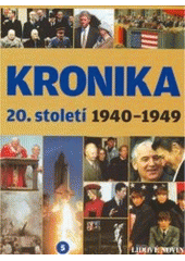 kniha Kronika 20. století 5. - 1940 - 1949, Fortuna Libri 2007