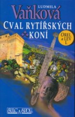 kniha Orel a lev 1. - Cval rytířských koní, Šulc & spol. 2005