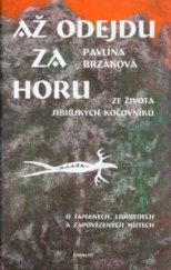 kniha Až odejdu za horu ze života sibiřských kočovníků : o šamanech, lidojedech a zapovězených místech, Eminent 2004