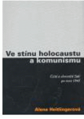kniha Ve stínu holocaustu a komunismu čeští a slovenští židé po roce 1945, G plus G 2007