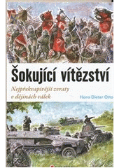 kniha Šokující vítězství nejpřekvapivější zvraty v dějinách válek, Grada 2012