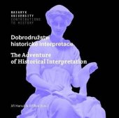 kniha Dobrodružství historické interpretace The Adventure of Historical Interpretation, Muni press 2021