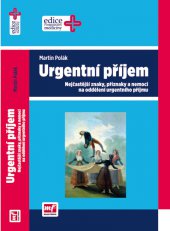 kniha Urgentní příjem Nejčastější znaky, příznaky a nemoci na oddělení urgentního příjmu, Mladá fronta 2014