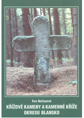 kniha Křížové kameny a kamenné kříže okresu Blansko, Muzeum Blansko 2001