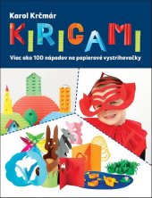 kniha Kirigami Viac ako 100 nápadov na papierové vystrihovačky, Slovart 2017