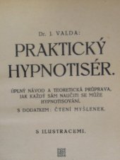 kniha Praktický hypnotiser úplný návod a theoretická průprava, jak každý sám naučiti se může hypnotisování, Šolc 1917
