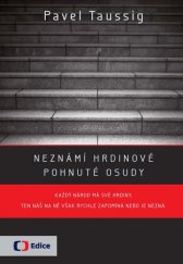 kniha Neznámí hrdinové pohnuté osudy, Albatros 2013