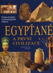 kniha Egypťané a první civilizace cesty, objevy, rekonstrukce, Knižní klub 2000