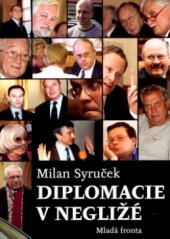 kniha Diplomacie v negližé patnáct let naší zahraniční politiky, Mladá fronta 2005