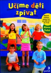 kniha Učíme děti zpívat hlasová výchova pomocí her pro děti od 5 do 11 let, Portál 2005