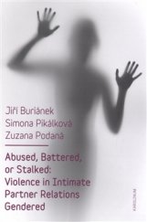 kniha Abused, Battered, or Stalked Violence in Intimate Partner Relations Gendered, Karolinum  2016
