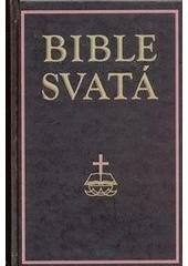 kniha Bible svatá, aneb, Všecka svatá písma Starého i Nového zákona podle posledního vydání kralického z roku 1613, Levné knihy KMa 2004