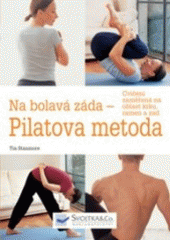 kniha Na bolavá záda - Pilatova metoda cvičení zaměřená na oblast krku, ramen a zad, Svojtka & Co. 2007