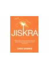 kniha Jiskra 28denní plán, který vám pomůže zhubnout, zlepšit tělesnou i duševní kondici a změnit celý váš život, Anag 2011