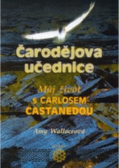 kniha Čarodějova učednice můj život s Carlosem Castanedou, Dobra 2006