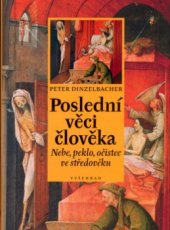 kniha Poslední věci člověka nebe, peklo, očistec ve středověku, Vyšehrad 2004