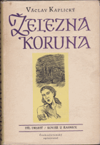 kniha Železná koruna Díl druhý, - Kovář z Řasnice, Československý spisovatel 1954