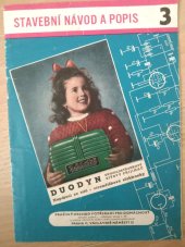 kniha Duodyn, dvouelektronkový universální síťový přijimač Napájení ze sítě : Staveb. návod, prop. a učeb. pomůcka, Pražský obchod potřebami pro domácnost 1954