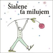 kniha Šialene ťa milujem, Slovart 2007