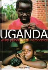 kniha Uganda velký příběh malé nemocnice, DoMeNa 2006