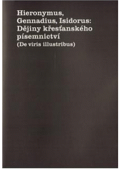 kniha Hieronymus, Gennadius, Isidorus: Dějiny křesťanského písemnictví = Hieronymus, Gennadius, Isidorus: (De viris illustribus), Herrmann & synové 2010