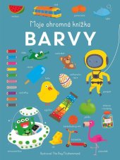 kniha Moje ohromná knížka Barvy, Rebo 2024